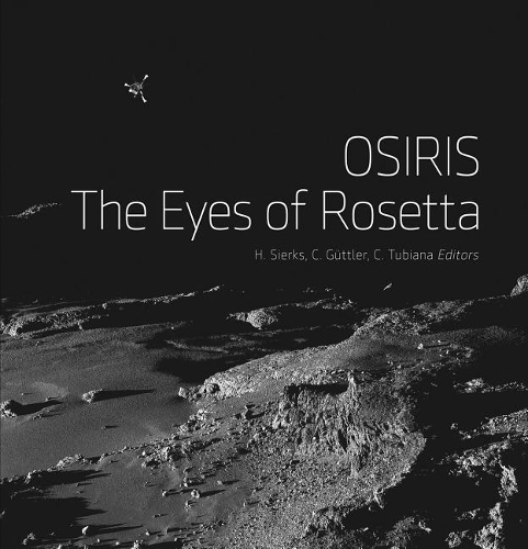Бумажная книга «OSIRIS – The Eyes of Rosetta: Journey to Comet 67P, a Witness to the Birth of Our Solar System», авторов Карстен Гюттлер, Сесилия Тубиана, Хольгер Серкс - фото №1