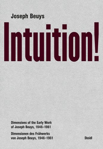 Бумажная книга «Joseph Beuys: Intuition!: Dimensions of the Early Work of Joseph Beuys, 1946–1961», автор Джозеф Бойс - фото №1