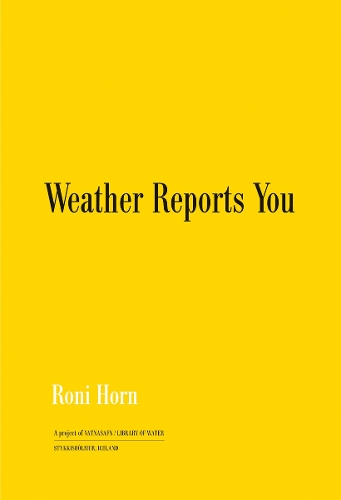 Паперова книга «Roni Horn: Weather Reports You (2022)», автор Роні Хорн - фото №1