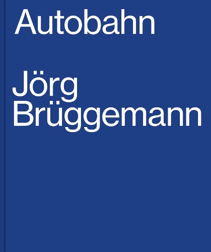 Паперова книга «Jorg Bruggemann: Autobahn», автор Йорг Брюггеманн - фото №1