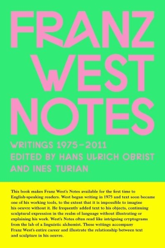 Бумажная книга «Franz West Notes: Writings 1975 - 2011», автор Франц Вест - фото №1