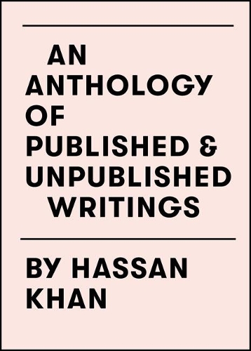 Бумажная книга «An Anthology of Published & Unpublished Writings: by Hassan Khan», автор Хассан Хан - фото №1