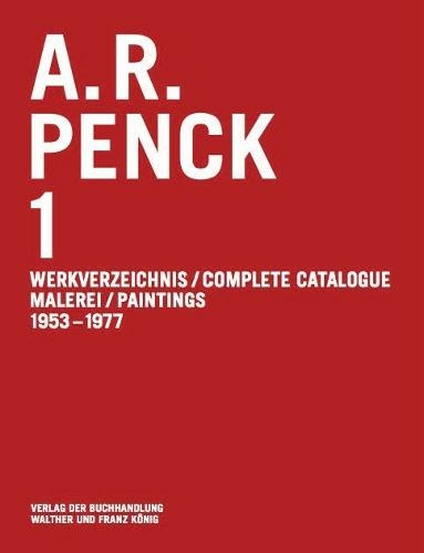 Паперова книга «A.R. Penck 1: Complete Catalogue, Paintings 1953-1977», авторів А.Р. Пенк, Ульф Дженсен - фото №1