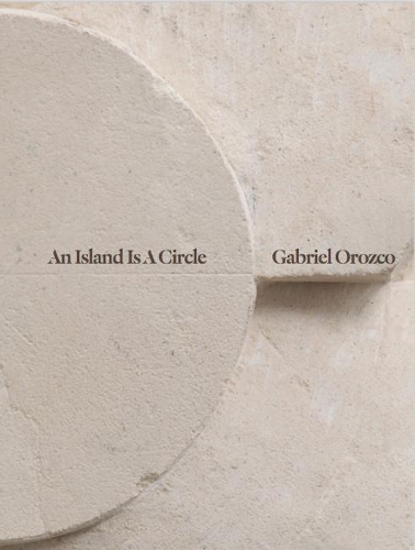 Бумажная книга «Gabriel Orozco: An Island Is A Circle», автор Пабло Солер Фрост - фото №1