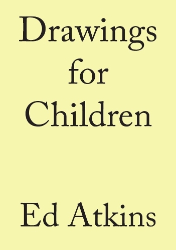 Бумажная книга «Drawings for Children», автор Эд Аткинс - фото №1