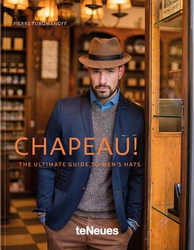 Паперова книга «Chapeau!: The Ultimate Guide to Men's Hats», автор П'єр Тороманофф - фото №1