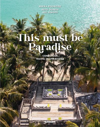 Бумажная книга «This Must be Paradise: Conscious Travel Inspirations», авторов Аги Симоес, Рето Гюнтли - фото №1