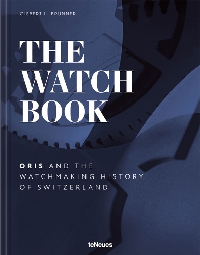 Бумажная книга «The Watch Book – Oris: ...and the Watchmaking History of Switzerland», автор Гисберт Л. Бруннер - фото №1