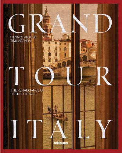 Паперова книга «Grand Tour Italy: The Renaissance of Refined Travel», авторів Ханнес-Вінсент Краузе, Тім Лабенда - фото №1