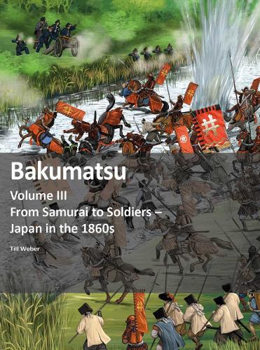 Бумажная книга «Bakumatsu: From Samurai to Soldiers - Japan in the 1860s», автор Тилль Вебер - фото №1