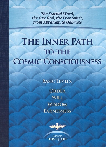 Бумажная книга «The Inner Path to the Cosmic Consciousness: Basic Levels: Order, Will, Wisdom, Earnestness», автор House Gabriele Publishing - фото №1