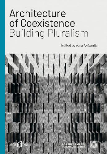 Бумажная книга «Architecture of Coexistence: Building Pluralism», авторов Али С. Асани, Амила Бутурович, Амра Хаджимухамедович, Азра Акшамия, Барбара Штайнер, Ева Грабхерр, Хелен Валасек, Дженнифер Мак, Мохаммад аль-Асад, Насер Раббат, Роберт Фабах, Саймон Буртшер-Матис, Тина Гудрун Йенсен, Вольфганг Вельш - фото №1