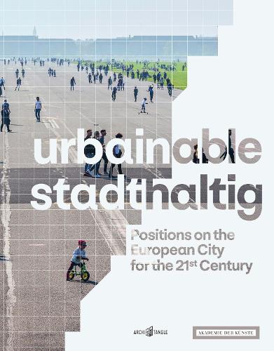 Бумажная книга «urbainable/stadthaltig - Positions on the European City for the 21st Century», авторов Арно Брандлхубер, Фриц Ауэр, Клаус Боллингер, Майкл Брюэр, Томас Ауэр - фото №1