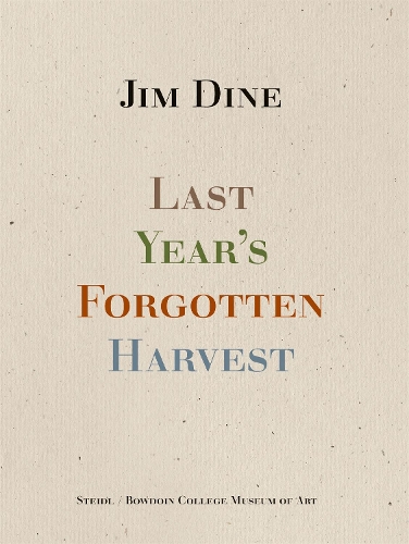 Бумажная книга «Jim Dine: Last Year’s Forgotten Harvest», автор Джим Дайн - фото №1