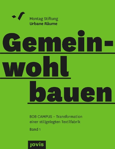 Бумажная книга «BOB CAMPUS – Transformation einer stillgelegten Textilfabrik», авторов Йоханна М. Дебик, Роберт Амбре - фото №1