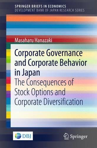 Бумажная книга «Corporate Governance and Corporate Behavior in Japan: The Consequences of Stock Options and Corporate Diversification», автор Масахару Ханазаки - фото №1