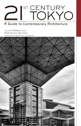 Паперова книга «21st Century Tokyo: A Guide To Contemporary Architecture», авторів Ерез Голані Соломон, Джуліан Воррелл - фото №1