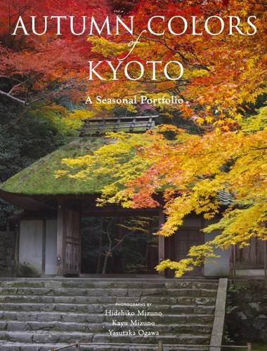 Бумажная книга «Autumn Colors Of Kyoto: A Seasonal Portfolio», авторов Хидехико Мизуно, Каю Мизуно, Ясутака Огава - фото №1