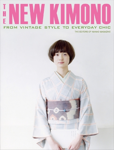 Бумажная книга «New Kimono, The: From Vintage Style To Everyday Chic», автор Редакторы журнала Nanao - фото №1