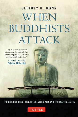 Паперова книга «When Buddhists Attack: The Curious Relationship Between Zen and the Martial Arts», автор Джеффрі К. Манн - фото №1