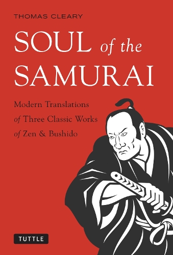 Бумажная книга «Soul of the Samurai: Modern Translations of Three Classic Works of Zen & Bushido», автор Томас Клири - фото №1