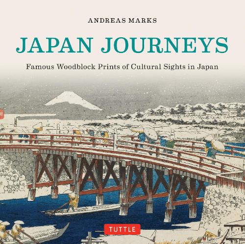 Бумажная книга «Japan Journeys: Famous Woodblock Prints of Cultural Sights in Japan», автор Андреас Маркс - фото №1