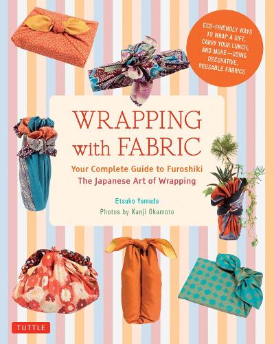Бумажная книга «Wrapping with Fabric: Your Complete Guide to Furoshiki - The Japanese Art of Wrapping», автор Эцуко Ямада - фото №1
