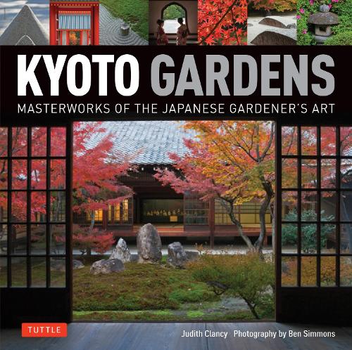Бумажная книга «Kyoto Gardens: Masterworks of the Japanese Gardener's Art», автор Джудит Клэнси - фото №1