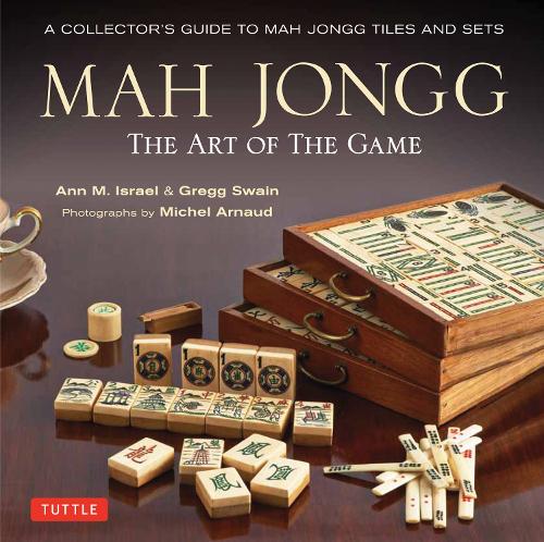 Бумажная книга «Mah Jongg: The Art of the Game: A Collector's Guide to Mah Jongg Tiles and Sets», авторов Энн Израэл, Грегг Суэйн - фото №1