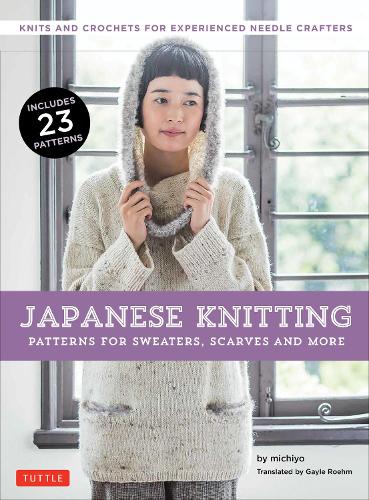 Паперова книга «Japanese Knitting: Patterns for Sweaters, Scarves and More: Knits and Crochets for Experienced Needle Crafters», авторів Гейл Роем, michiyo - фото №1
