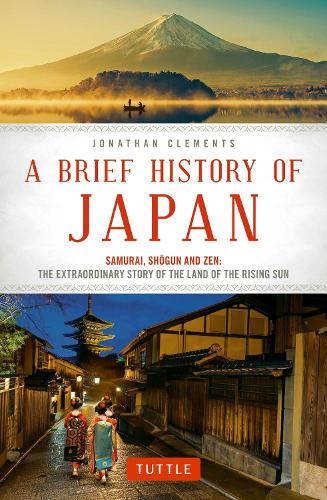 Бумажная книга «A Brief History of Japan: Samurai, Shogun and Zen: The Extraordinary Story of the Land of the Rising Sun», автор Джонатан Клементс - фото №1