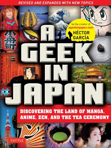 Бумажная книга «A Geek in Japan: Discovering the Land of Manga, Anime, Zen, and the Tea Ceremony», автор Гектор Гарсия - фото №1