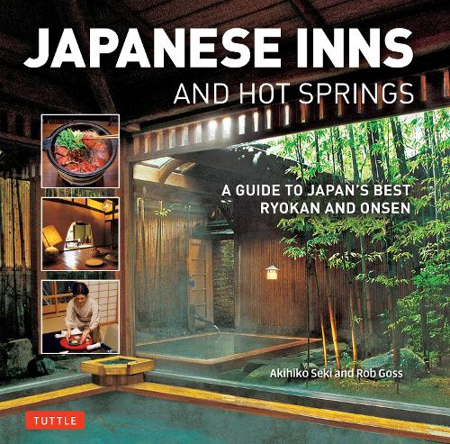 Паперова книга «Japanese Inns and Hot Springs: A Guide to Japan's Best Ryokan & Onsen», автор Роб Госс - фото №1