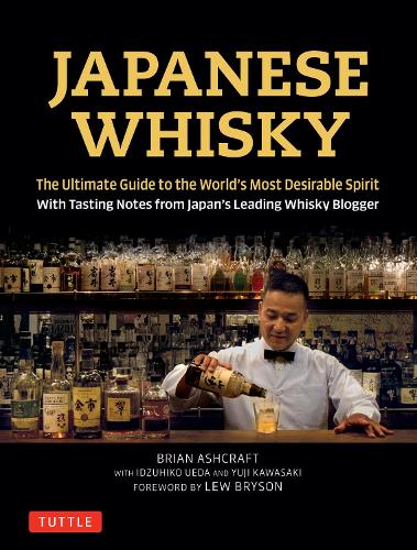 Паперова книга «Japanese Whisky: The Ultimate Guide to the World's Most Desirable Spirit with Tasting Notes from Japan's Leading Whisky Blogger», авторів Брайан Ешкрафт, Юдзі Кавасакі - фото №1