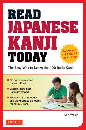 Бумажная книга «Read Japanese Kanji Today: The Easy Way to Learn the 400 Basic Kanji [JLPT Levels N5 + N4 and AP Japanese Language & Culture Exam]», автор Лен Уолш - фото №1