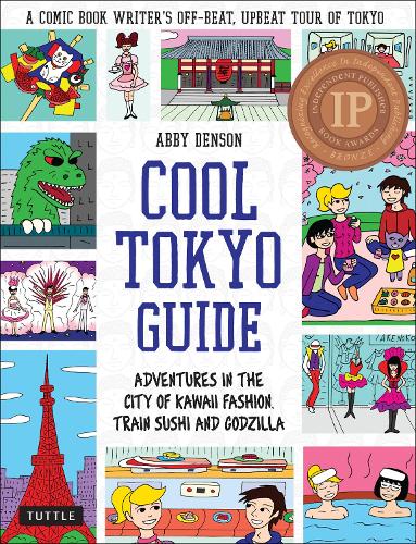 Бумажная книга «Cool Tokyo Guide: Adventures in the City of Kawaii Fashion, Train Sushi and Godzilla», автор Эбби Денсон - фото №1