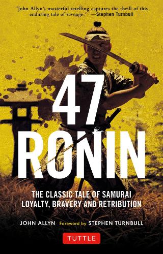 Паперова книга «47 Ronin: The Classic Tale of Samurai Loyalty, Bravery and Retribution», автор Джон Аллін - фото №1
