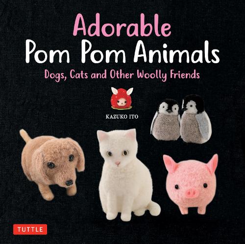 Паперова книга «Adorable Pom Pom Animals: Dogs, Cats and Other Woolly Friends», автор Кадзуко Іто - фото №1