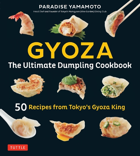 Паперова книга «Gyoza: The Ultimate Dumpling Cookbook: 50 Recipes from Tokyo's Gyoza King - Pot Stickers, Dumplings, Spring Rolls and More!», автор Парадайз Ямамото - фото №1