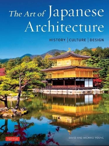 Бумажная книга «The Art of Japanese Architecture: History / Culture / Design», авторов Дэвид Янг, Мичико Янг - фото №1