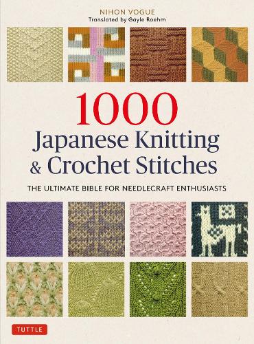 Паперова книга «1000 Japanese Knitting & Crochet Stitches: The Ultimate Bible for Needlecraft Enthusiasts», автор Ніхон Вог - фото №1