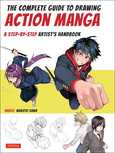 Паперова книга «The Complete Guide to Drawing Action Manga: A Step-by-Step Artist's Handbook», авторів Макото Сава, Шоко - фото №1