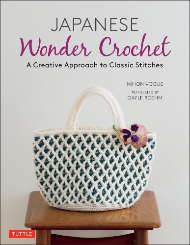 Паперова книга «Japanese Wonder Crochet: A Creative Approach to Classic Stitches», авторів Гейл Роем, Ніхон Вог - фото №1
