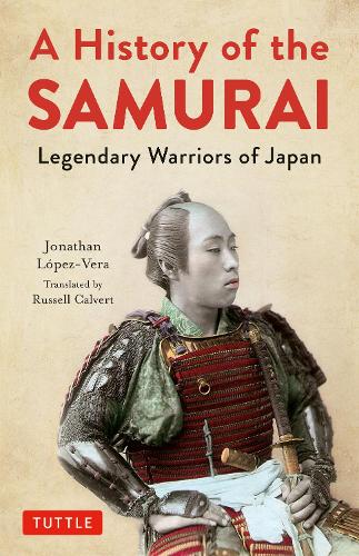 Бумажная книга «A History of the Samurai: Legendary Warriors of Japan», автор Джонатан Лопес-Вера - фото №1