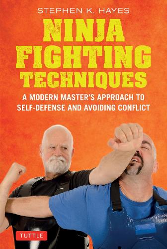 Бумажная книга «Ninja Fighting Techniques: A Modern Master's Approach to Self-Defense and Avoiding Conflict», автор Стивен К. Хейс - фото №1