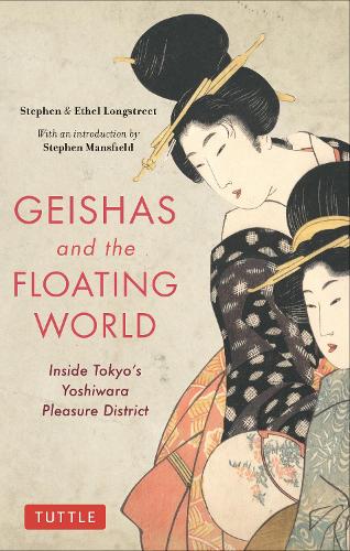 Бумажная книга «Geishas and the Floating World: Inside Tokyo's Yoshiwara Pleasure District», авторов Этель Лонгстрит, Стивен Лонгстрит - фото №1