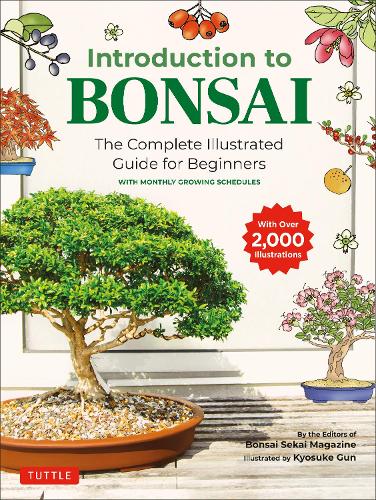 Бумажная книга «Introduction to Bonsai: The Complete Illustrated Guide for Beginners (with Monthly Growth Schedules and over 2,000  Illustrations)», автор Bonsai Sekai Magazine - фото №1