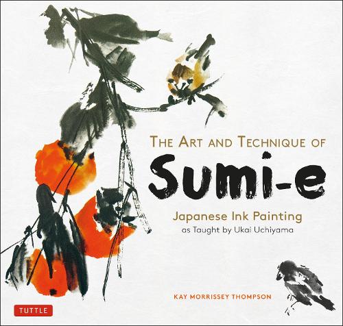 Паперова книга «The Art and Technique of Sumi-e: Japanese Ink Painting as Taught by Ukai Uchiyama», автор Кей Морріссі Томпсон - фото №1