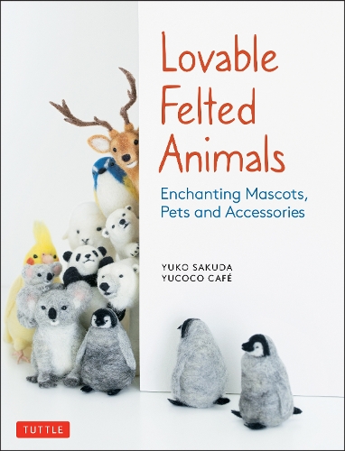 Бумажная книга «Lovable Felted Animals: Enchanting Mascots, Pets and Accessories», авторов Юко Сакуда, Кафе "Юкоко" - фото №1