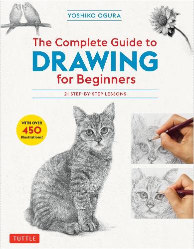 Паперова книга «The Complete Guide to Drawing for Beginners: 21 Step-by-Step Lessons - Over 450 illustrations!», автор Йошіко Оґура - фото №1